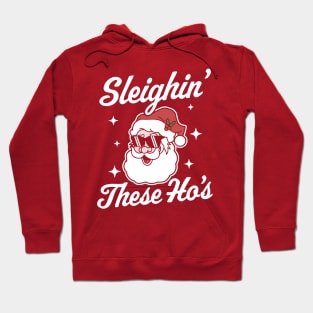 Sleighin' These Ho's Funny Santa Claus Xmas Ugly Christmas Hoodie